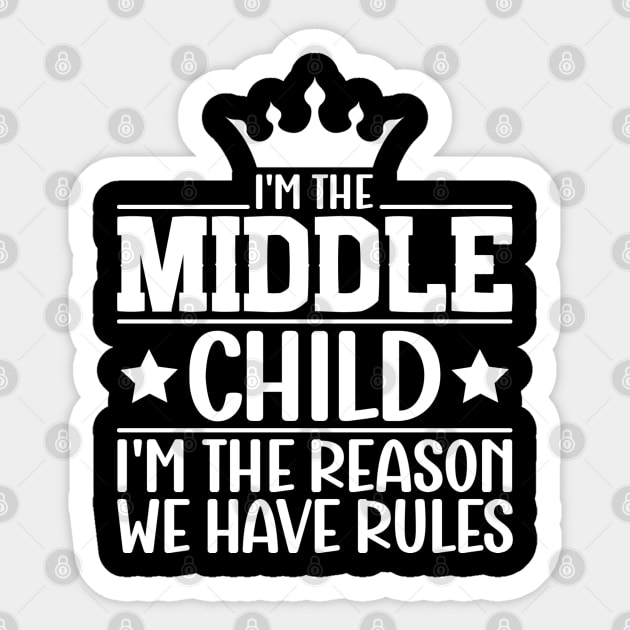 I'm the Middle Child I'm the Reason we Have Rules Sibling Sticker by Benzii-shop 